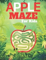 APPLE MAZE For Kids: A challenging and fun maze for kids by solving mazes B09244XT2L Book Cover