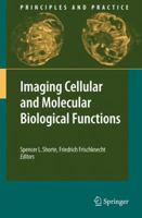 Imaging Cellular and Molecular Biological Functions (Principles and Practice) 3540713301 Book Cover