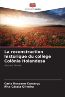 La reconstruction historique du collège Colônia Holandesa (French Edition) 6209320740 Book Cover
