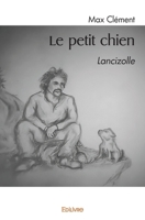 Le petit chien: Lancizolle (French Edition) 2414522283 Book Cover