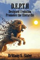 D.E.P.T.H.: Designed Evolution Promotes the Hierarchy B0FG3DVW3Z Book Cover