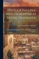 Epistulæ Paulinæ Ante Heironymum Latine Translatæ: Ex Codice Sangermanensi Graeco-latino, Olim Pariseinsi, Nunc Petropolitano... (Latin Edition) 1022385038 Book Cover
