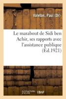 Le marabout de Sidi ben Achir, ses rapports avec l'assistance publique 2329042086 Book Cover