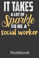 It Takes A Lot Of Sparkle To Be A Social Worker: Notebook, Composition Book for School Diary Writing Notes, Taking Notes, Recipes, Sketching, Writing, Organizing, Christmas Birthday Gifts 1677320877 Book Cover