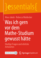 Was Ich Gern VOR Dem Mathe-Studium Gewusst Hätte: Häufige Fragen Und Ehrliche Antworten 3662692023 Book Cover