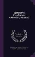 System Des Preußischen Civilrechts, Volume 2... 1346930201 Book Cover