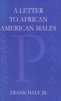 A Letter to African American Males: The Powerful P's 1587217481 Book Cover