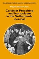 Calvinist Preaching and Iconoclasm in the Netherlands 1544-1569 0521088836 Book Cover