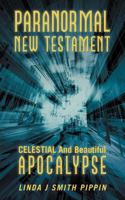 Paranormal New Testament: Celestial and Beautiful Apocalypse 1475971540 Book Cover
