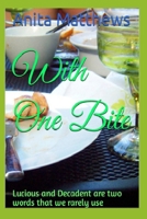 With One Bite: Lucious and Decadent are two words that we rarely use B09RFVGMCD Book Cover