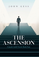 The Ascension: A Jacob Cahill Novel: Book Four 1664186522 Book Cover