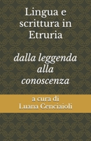 Lingua e scrittura in Etruria: Dalla leggenda alla conoscenza B0FWTKM2KB Book Cover