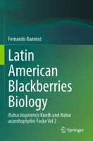 Latin American Blackberries Biology: Rubus bogotensis Kunth and Rubus acanthophyllos Focke Vol 2 3031589297 Book Cover