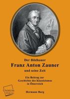 Der Bildhauer Franz Anton Zauner Und Seine Zeit 3956104919 Book Cover