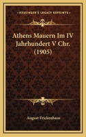 Athens Mauern Im IV Jahrhundert V Chr. (1905) 1160798311 Book Cover