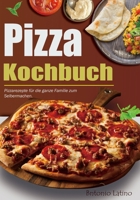 Pizza-Kochbuch: Pizzarezepte für die ganze Familie zum Selbermachen. (German Edition) B0CNLDLKSL Book Cover