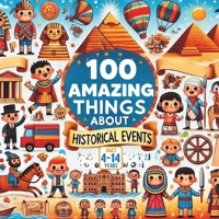 100 Amazing Things About Historical Events B0FKH94W4F Book Cover