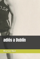 adiós a Dublín (Spanish Edition) B0G2WNXQS2 Book Cover