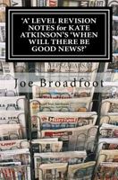 'A' LEVEL REVISION NOTES for KATE ATKINSON'S 'WHEN WILL THERE BE GOOD NEWS?': Page-by-page analysis 1537283804 Book Cover