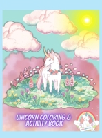 Unicorn Coloring & Activity Book: - Big Coloring Book For Kids,276 pages, Activity Book For Kids Ages 2-4,4-8, Coloring Pages, Dot Marker, Scissors Skills & Much More! Get Ready & Enjoy! Fun & Amazing 1008936006 Book Cover