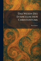 Das Wesen Des Evangelischen Christentums (German Edition) 1025588800 Book Cover