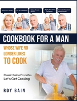 Cookbook for a Man: whose wife no longer likes to cook! B0DRZWNYVW Book Cover
