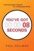 You've Got 8 Seconds: Communication Secrets for a Distracted World 081443830X Book Cover