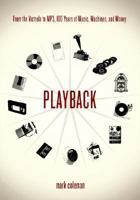 Playback: From the victrola to MP3, 100 Years of Music, Machines, and Money 0306813904 Book Cover