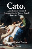 Cato.: A modernized version of Joseph Addison‘s ‘Cato, a Tragedy’ in a 3 Act Format B0DVRP7NJF Book Cover