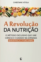 A Revolução da Nutrição: O método exclusivo que une ciência e cuidado na jornada bariátrica e funcional (Portuguese Edition) B0FHB4KMSZ Book Cover