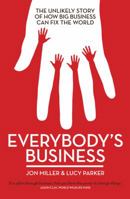 Everybody's Business: The Unlikely Story  of How Big Business Can Fix the World 1849546088 Book Cover