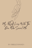 My Heart Lies with the One Who Saved Me - Christian Poetry Journal: 6x9 Christian Poetry Journal B09CTMFCKZ Book Cover