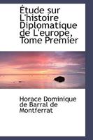 A¿tude sur L'histoire Diplomatique de L'europe, Tome Premier 0554481286 Book Cover