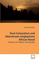Post-Colonialism and Mainstream Anglophone African Novel 3639231937 Book Cover
