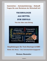 Technologie als Mittel zum Erfolg: Ratschl�ge f�r Startups und KMU 1539002713 Book Cover