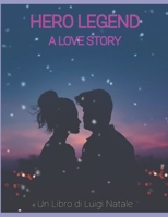 Hero Legend: A Love Story (Italian Edition) B0CP2CS8ST Book Cover