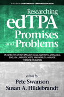 Researching edTPA Promises and Problems: Perspectives from English as an Additional Language, English Language Arts, and World Language Teacher Education 1641132345 Book Cover
