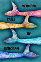 Mermaid Tails by Deborah: College Ruled Composition Book Diary Lined Journal 1092521143 Book Cover