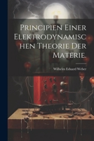 Principien Einer Elektrodynamischen Theorie Der Materie. 1022301381 Book Cover