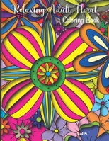 Relaxing Adult Floral Coloring Book: 8.5" x 11" | Adult Floral Coloring Book | 20 Pages | Volume 8 B09TDPTCRM Book Cover