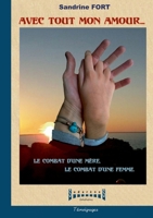 Avec tout mon Amour: Le combat d'une mère, le combat d'une femme. (French Edition) 2918413100 Book Cover