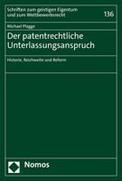 Der Patentrechtliche Unterlassungsanspruch: Historie, Reichweite Und Reform (Schriften Zum Geistigen Eigentum Und Zum Wettbewerbsrecht, 136) 3848790017 Book Cover