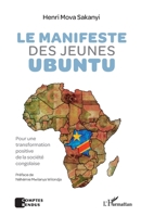 Le manifeste des jeunes Ubuntu: Pour une transformation positive de la société congolaise (Harmattan Rdc) (French Edition) 2343137684 Book Cover