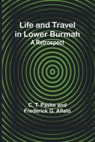 Life and Travel in Lower Burmah: A Retrospect 9356905339 Book Cover