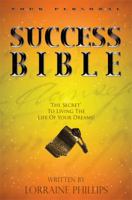 Your Personal Success Bible: 'The Secret' to Living the Life of Your Dreams! 0982276516 Book Cover