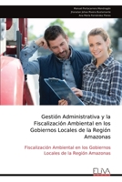 Gestión Administrativa y la Fiscalización Ambiental en los Gobiernos Locales de la Región Amazonas: Fiscalización Ambiental en los Gobiernos Locales de la Región Amazonas (Spanish Edition) 9999350186 Book Cover