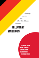 Reluctant Warriors: Germany, Japan, and Their U.S. Alliance Dilemma 081573736X Book Cover