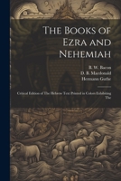 The Books of Ezra and Nehemiah; Critical Edition of The Hebrew Text Printed in Colors Exhibiting The 1021415545 Book Cover