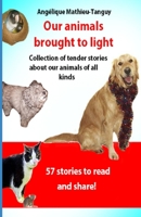 Our Animals Brought to Light (stories/testimonies) 1661717810 Book Cover