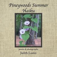 Pineywoods Summer Haiku: Poems and Photographs 1493173693 Book Cover